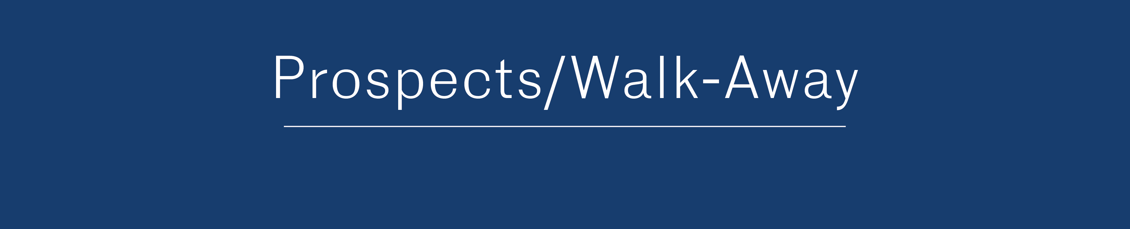 Prospects/Walk-away