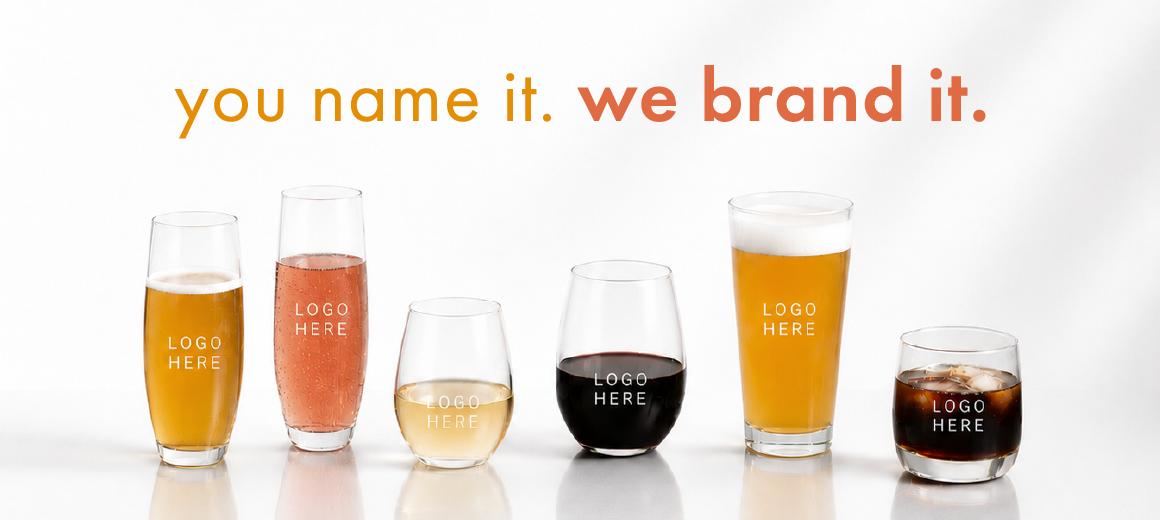 Orange text reads "you name it. we brand it." at the top. Empty glasses are lined up at the bottom of the image. They all have "your logo here" printed on them. 